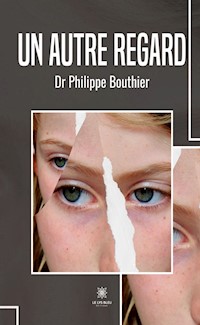 Un autre regard - Dr Philippe Bouthier - ebook