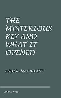 The Mysterious Key and What It Opened - Louisa May Alcott - ebook