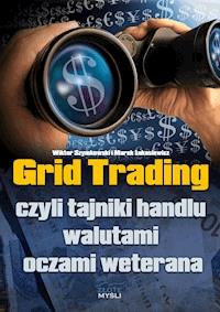 Grid Trading. czyli tajniki handlu walutami oczami weterana - Wiktor Szymkowski, Łukasiewicz Marek - ebook
