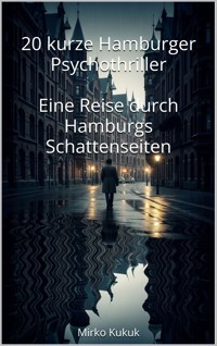 20 kurze Hamburger Psychothriller: Eine Reise durch Hamburgs Schattenseiten - Mirko Kukuk - ebook