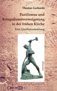 Pazifismus und Kriegsdienstverweigerung in der frühen Kirche - Thomas Gerhards - ebook