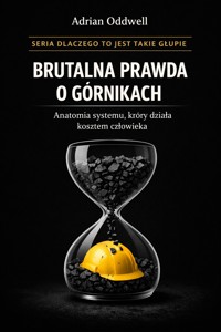 Brutalna prawda o górnikach - anatomia systemu, który działa kosztem człowieka - Max Paradox - ebook