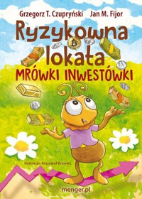 Ryzykowna lokata Mrówki Inwestówki - Fijor Jan M., Czupryński Grzegorz T. - książka
