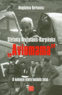 Aviomama Stefania Wojtulanis-Karpińska - Berkowicz Magdalena - książka