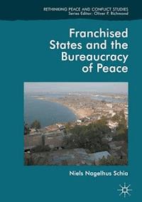 Franchised States and the Bureaucracy of Peace - Niels Nagelhus Schia - ebook
