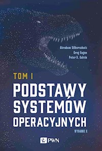Podstawy systemów operacyjnych Tom I - Silberschatz Abraham,Gagne Greg,Galvin Peter B. - książka