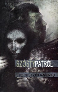 Szósty patrol - Siergiej Łukjanienko - książka