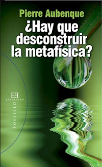 ¿Hay que desconstruir la metafísica? - Pierre Aubenque - ebook
