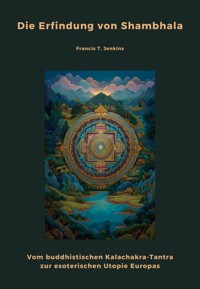 Die Erfindung von Shambhala - Francis T. Jenkins - ebook