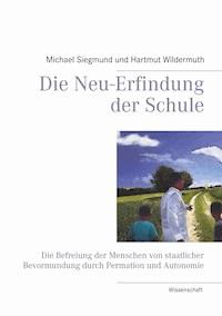 Die Neu-Erfindung der Schule - Hartmut Wildermuth - ebook