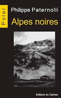 Alpes noires - Philippe Paternolli - ebook