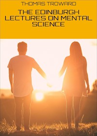 THE EDINBURGH LECTURES ON MENTAL SCIENCE - thomas  troward - ebook