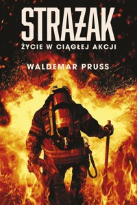 Strażak Życie w ciągłej akcji - Pruss Waldemar - ebook + książka