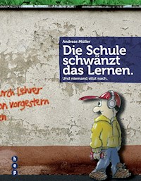 Die Schule schwänzt das Lernen. (E-Book) - Andreas Müller - ebook