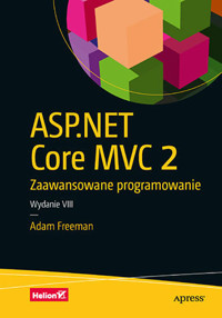 ASP.NET Core 3. Zaawansowane programowanie. Wydanie VIII - Freeman Adam - książka