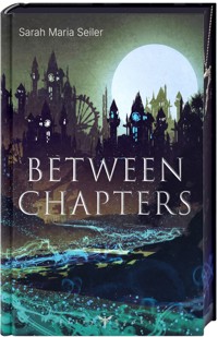 Between Chapters - Sarah M. Seiler - ebook
