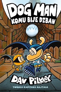 Dogman 7 Komu bije dzban - Dav Pilkey - książka