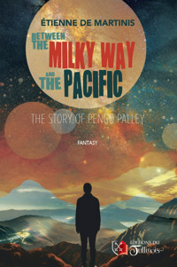 Between the Milky Way and the Pacific - Étienne De MARTINIS - ebook