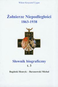 Żołnierze niepodległości 1863-1938 Tom 3 Słownik biograficzny - Cygan Wiktor Krzysztof - książka