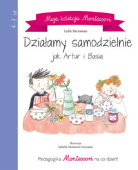 Moja kolekcja Montessori Działamy samodzielnie jak Artur i Basia - Lydie Barusseau - książka