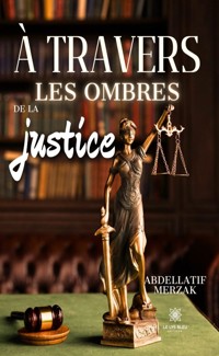 À travers les ombres de la justice - Abdellatif Merzak - ebook
