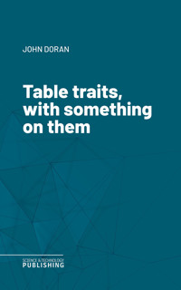 Table traits, with something on them - John Doran - ebook