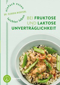 Einfach essen – leichter leben mit Fruktose- und Laktoseunverträglichkeit - Claudia Nichterl - ebook
