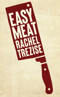 Easy Meat - Rachel Trezise - ebook