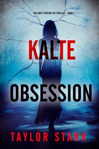 Kalte Obsession (Ein Carly-Phoenix-FBI-Thriller – Band 7) - Taylor Stark - ebook