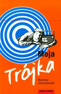 Moja Trójka - Bartosz Janiszewski - ebook