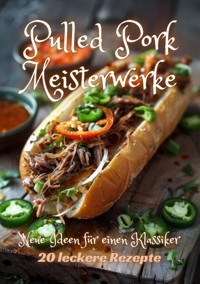 Pulled Pork Meisterwerke - Diana Kluge - ebook