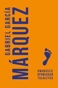 Dwanaście opowiadań tułaczych - Gabriel Garcia Marquez - ebook + książka