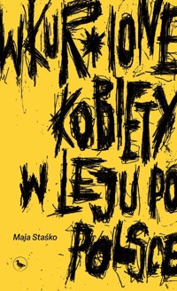 Wkur*ione kobiety w leju po Polsce - Staśko Maja - ebook + książka