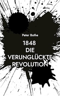 1848 Die verunglückte Revolution - Peter Bothe - ebook