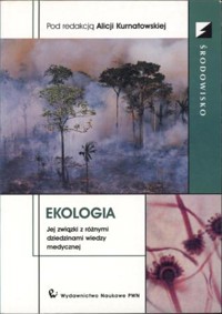 Ekologia. Jej związki z różnymi dziedzinami wiedzy - redakcja Alicja Kurnatowska - ebook