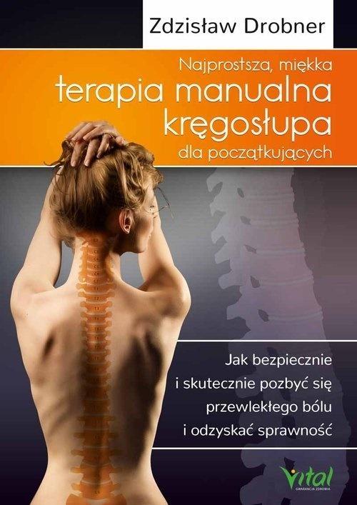 Najprostsza miękka terapia manualna kręgosłupa dla początkujących - Zdzisław Drobner - książka