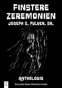 Finstere Zeremonien - Joseph S. Pulver Sr. - ebook
