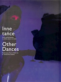 Inne tańce Zwrot performatywny w polskiej sztuce XXI wieku / CSW Ujazdowski - zbiorowa praca - książka