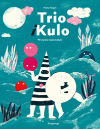 Trio i Kulo. W krainie matematyki - Marta Kopyt - książka