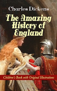 The Amazing History of England - Children's Book with Original Illustrations - Dickens Charles - ebook