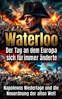 Waterloo: Der Tag an dem Europa sich für immer änderte - Max Winter - ebook