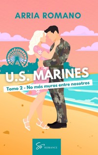 U.S. Marines - Tomo 2 - No más muros entre nosotros - Romano Arria - ebook