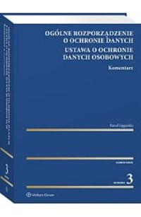 Ogólne rozporządzenie o ochronie danych. Ustawa o ochronie danych osobowych. Komentarz - Paweł Fajgielski - książka