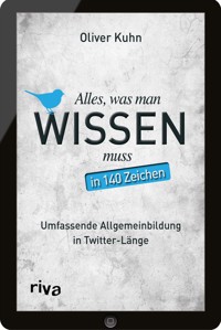 Alles, was man wissen muss – in 140 Zeichen - Oliver Kuhn - ebook