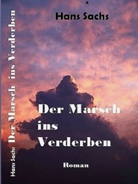Der Marsch ins Verderben - HANS SACHS - ebook