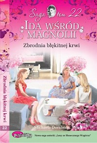 Ida wśród magnolii Tom 22 Zbrodnia błękitnej krwi - Michaela Dornberg - książka
