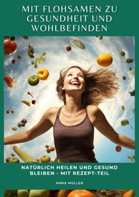 Mit Flohsamen zu Gesundheit und Wohlbefinden - Muller Anna - ebook