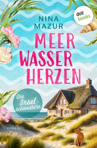 Die Inselschwestern – Meerwasserherzen - Nina Mazur - ebook