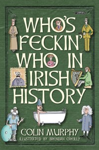 Who's Feckin' Who in Irish History - Colin Murphy - ebook