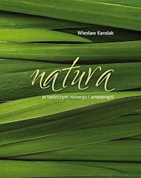 Natura w twórczym rozwoju i arteterapii - Wiesław Karolak - książka